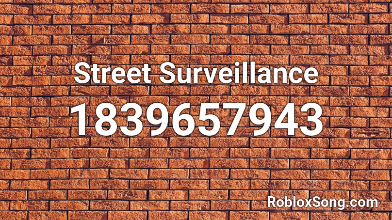 Street Surveillance Roblox ID