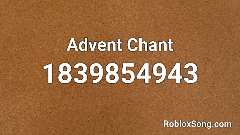 Advent Chant Roblox ID