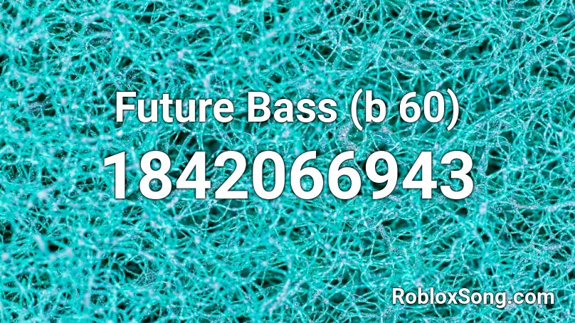 Future Bass (b 60) Roblox ID