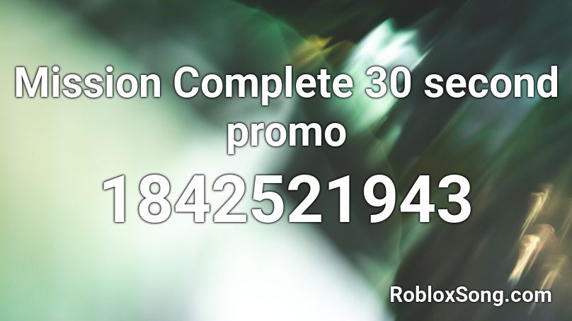 Mission Complete 30 second promo Roblox ID