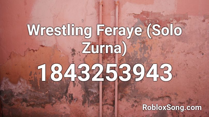 Wrestling Feraye (Solo Zurna) Roblox ID