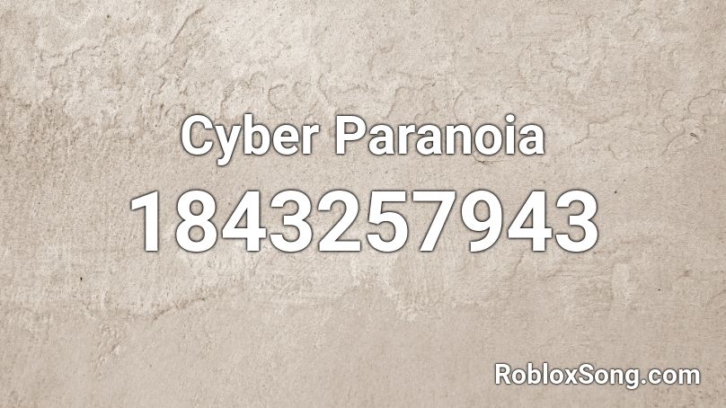 Cyber Paranoia Roblox ID