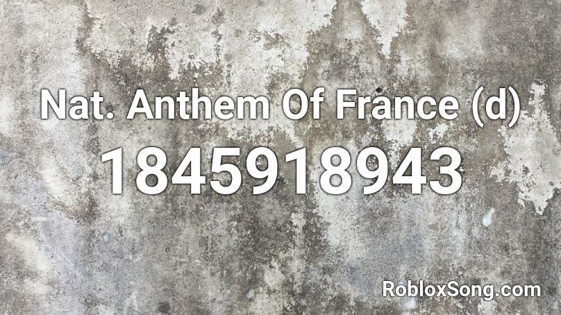 Nat. Anthem Of France (d) Roblox ID