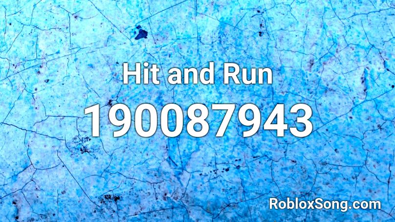 Hit And Run Roblox Id Roblox Music Codes - roblox id la chona