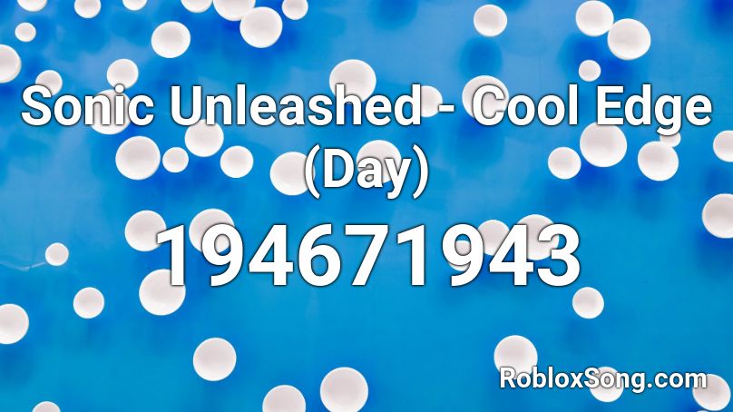 Sonic Unleashed - Cool Edge (Day) Roblox ID