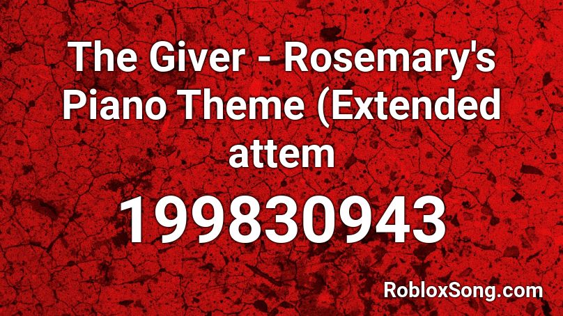 The Giver Rosemary S Piano Theme Extended Attem Roblox Id Roblox Music Codes - rosemary theme roblox id