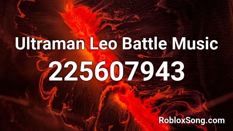 Ultraman Leo Battle Music Roblox ID