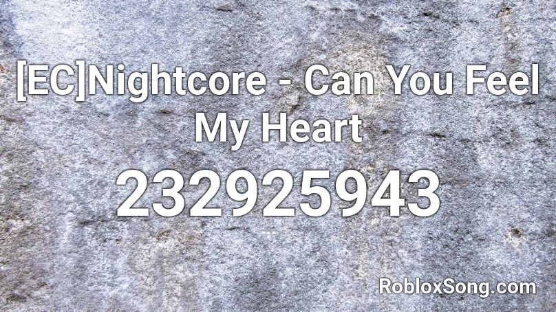 [EC]Nightcore - Can You Feel My Heart Roblox ID