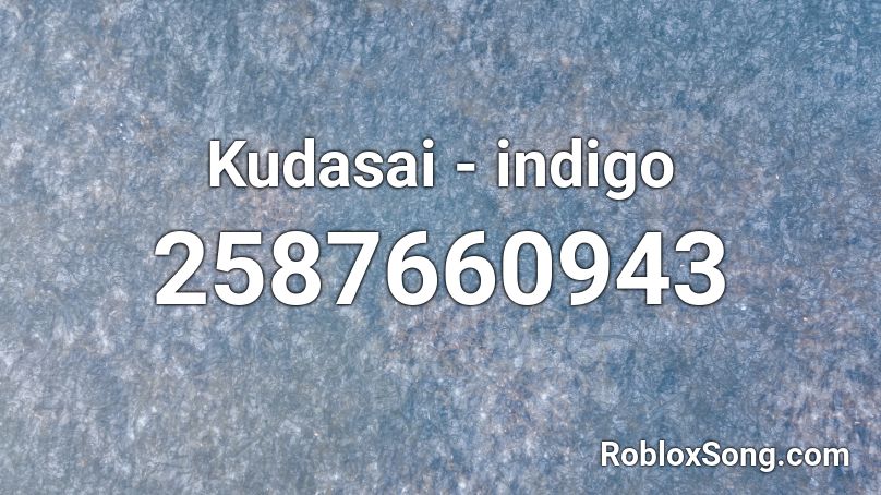 Kudasai - indigo Roblox ID