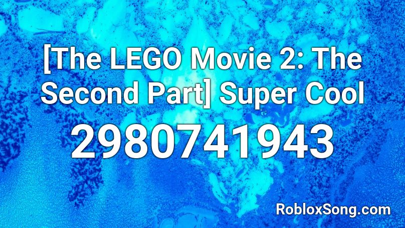 [The LEGO Movie 2: The Second Part] Super Cool Roblox ID