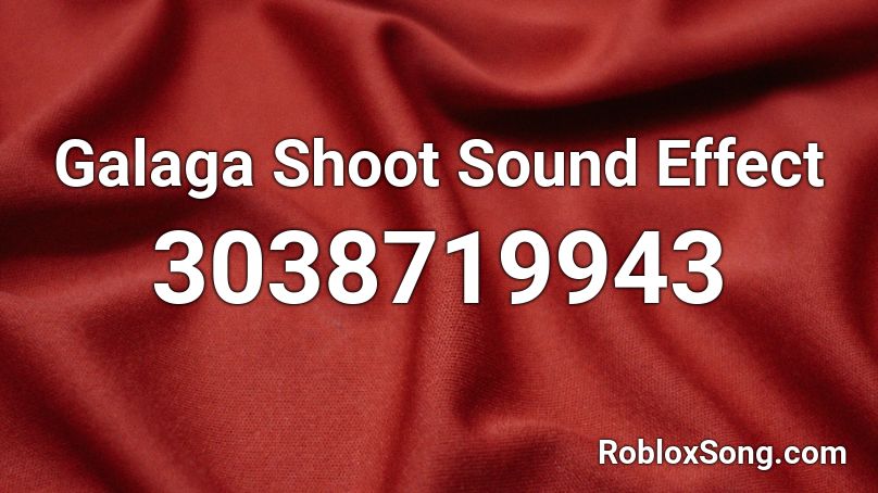 Galaga Shoot Sound Effect Roblox ID