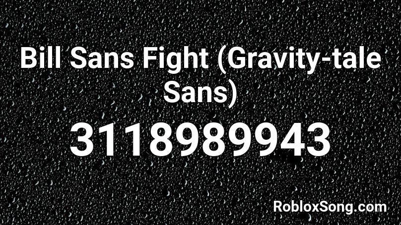 Bill Sans Fight (Gravity-tale Sans) Roblox ID
