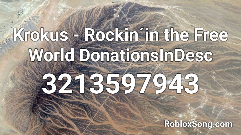 Krokus - Rockin´in the Free World DonationsInDesc Roblox ID