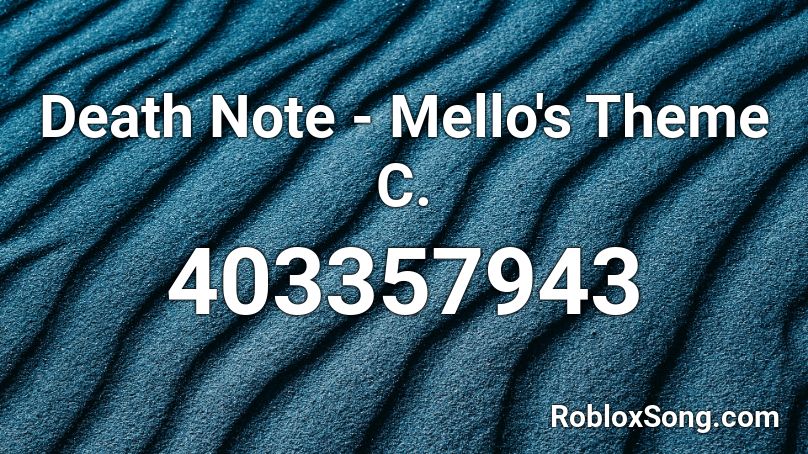 Death Note - Mello's Theme C. Roblox ID