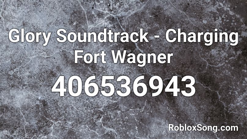 Glory Soundtrack - Charging Fort Wagner Roblox ID