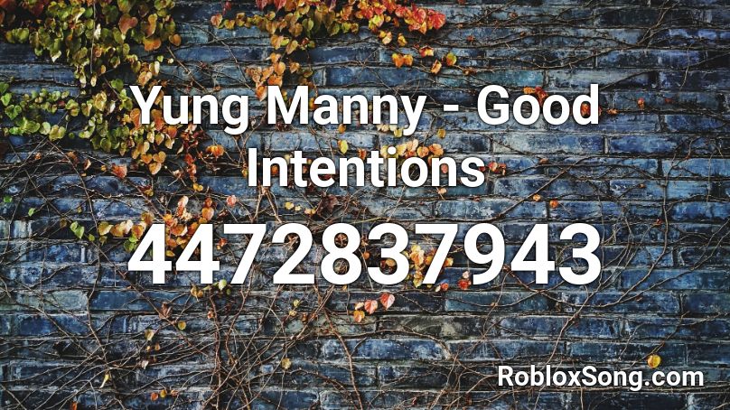Yung Manny - Good Intentions Roblox ID