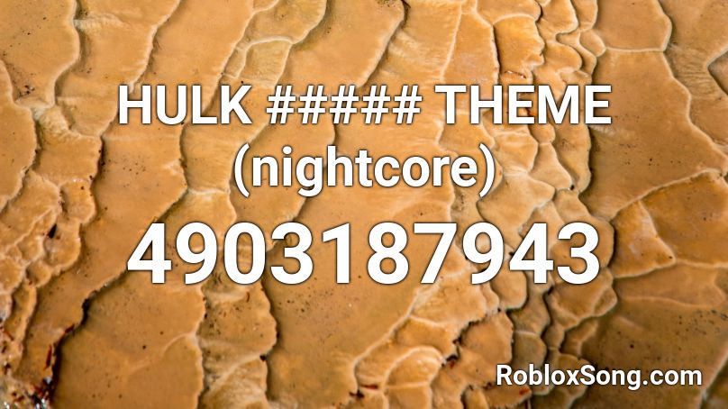 HULK ##### THEME (nightcore) Roblox ID