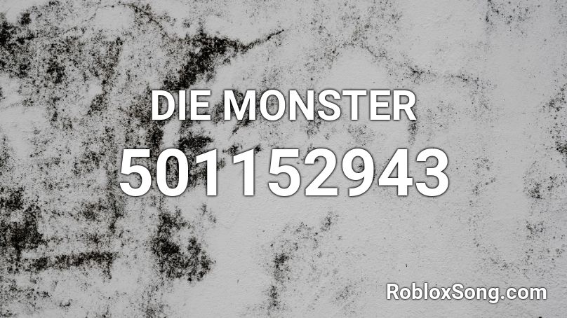 DIE MONSTER Roblox ID