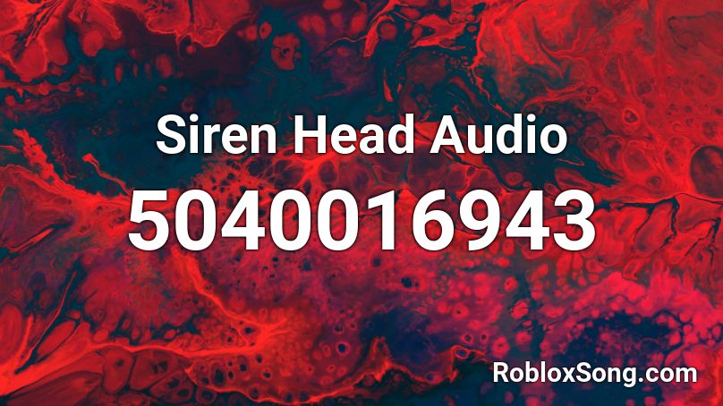 Siren Head Audio Roblox Id Roblox Music Codes - siren head roblox id loud