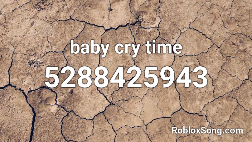 baby cry time Roblox ID