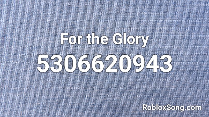 for the glory id number for roblox