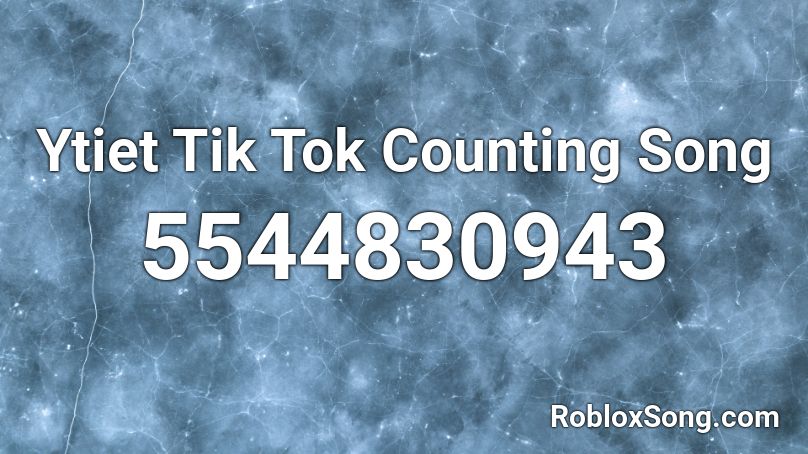 Ytiet Tik Tok Counting Song Roblox Id Roblox Music Codes - tik tok roblox id 2021