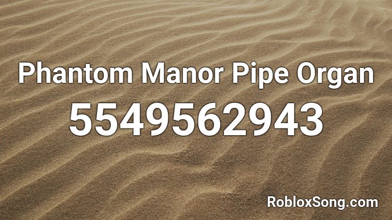 Phantom Manor Pipe Organ Roblox ID