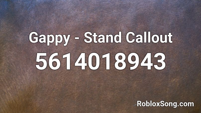 Gappy - Stand Callout Roblox ID