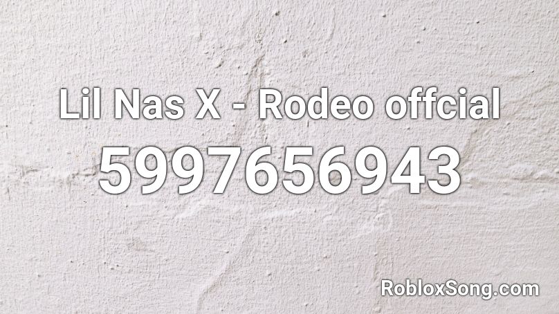 Lil Nas X Rodeo Offcial Roblox Id Roblox Music Codes - lil nas rodeo roblox id
