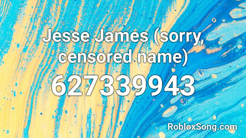 Jesse James (sorry, censored name) Roblox ID