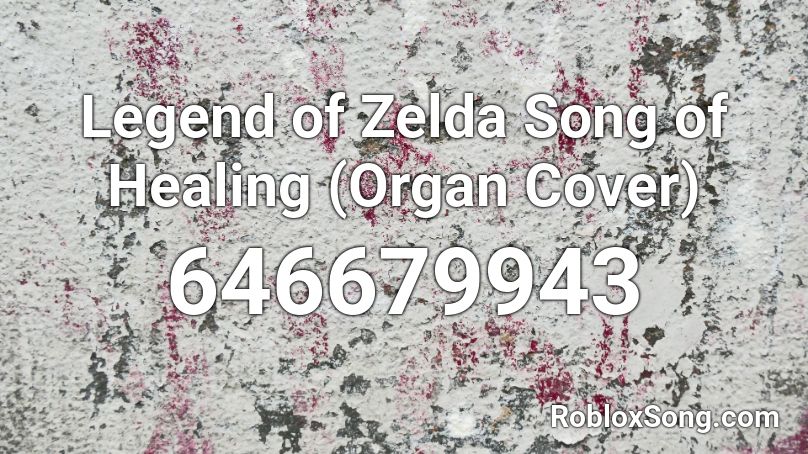 Legend of Zelda Song of Healing (Organ Cover) Roblox ID