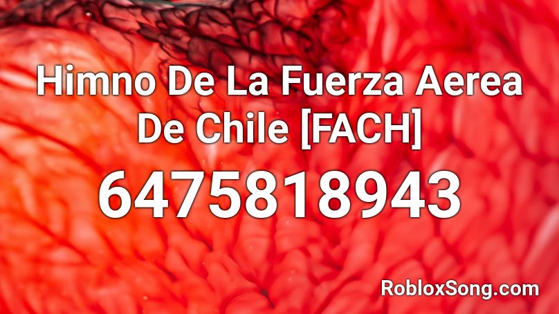 Himno De La Fuerza Aerea De Chile [FACH] Roblox ID
