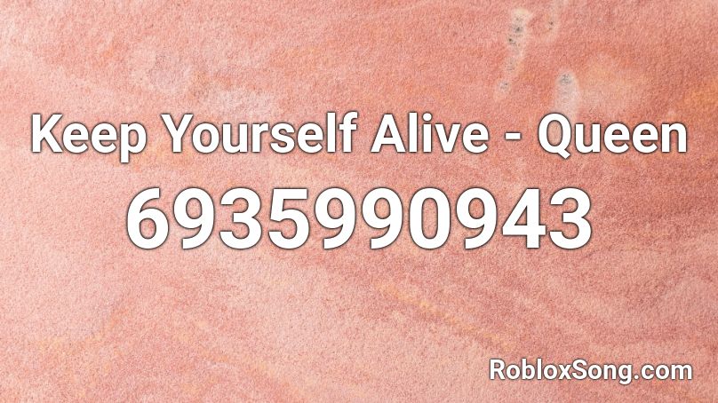 Queen - Keep Yourself Alive Roblox ID