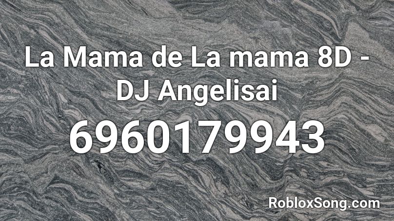 La mama de la mama (Full) 8D - DJ Angelisai Roblox ID