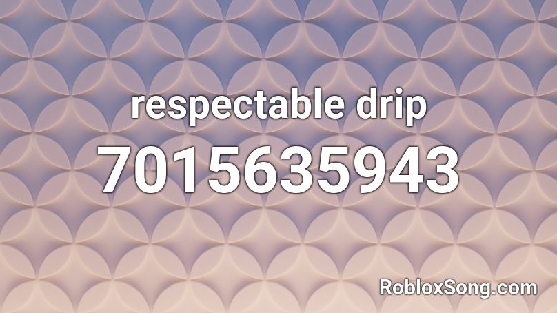 respectable drip Roblox ID