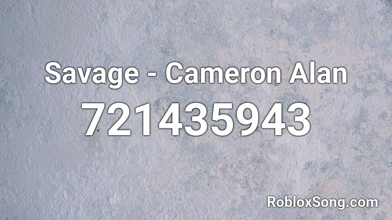 Savage - Cameron Alan Roblox ID
