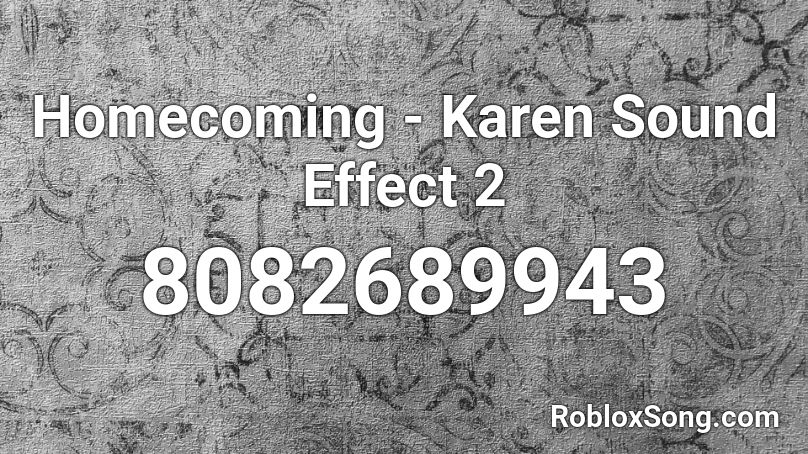 Homecoming - Karen Sound Effect 2 Roblox ID