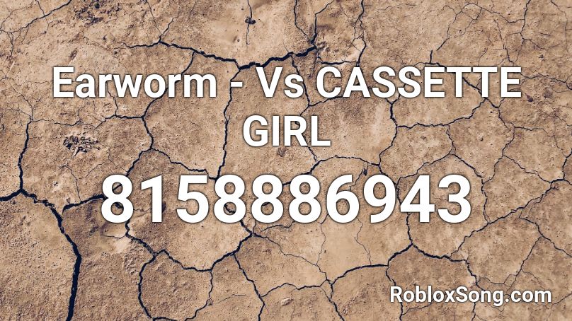 Earworm - Vs CASSETTE GIRL Roblox ID