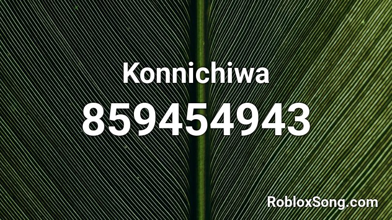 Konnichiwa Roblox ID