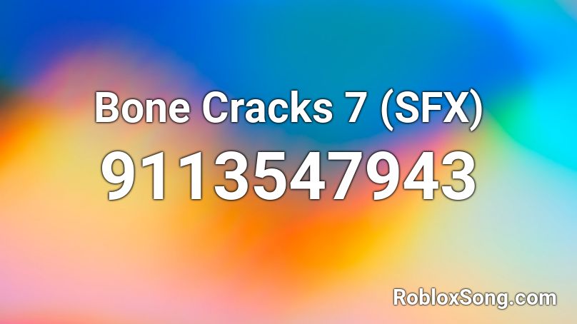 Bone Cracks 7 (SFX) Roblox ID