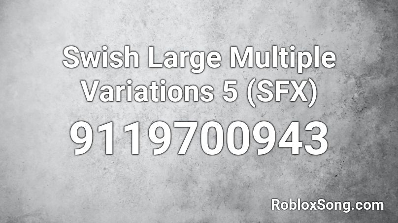 Swish Large Multiple Variations 5 (SFX) Roblox ID