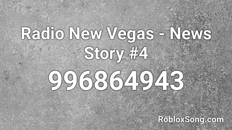 Radio New Vegas - News Story #4 Roblox ID