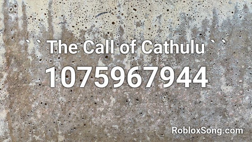 ` ` The Call of Cathulu ` ` Roblox ID