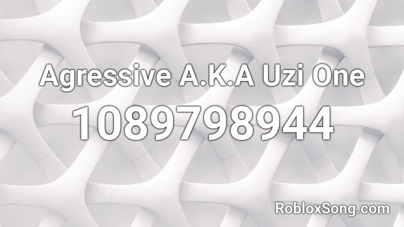  Agressive A.K.A Uzi One  Roblox ID