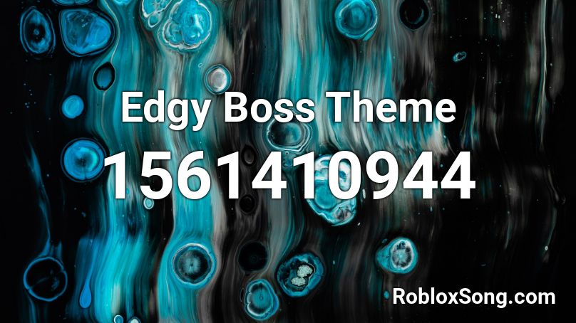 Edgy Boss Theme Roblox ID