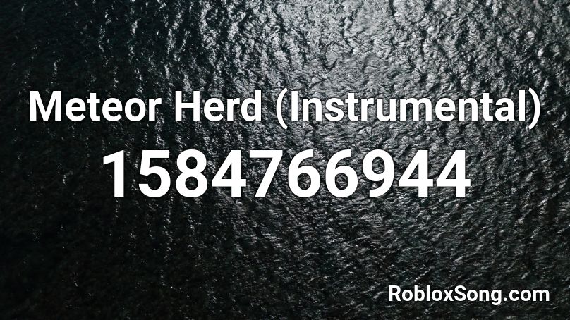 Meteor Herd (Instrumental) Roblox ID