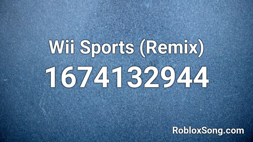Wii Sports Remix Roblox Id Roblox Music Codes - roblox oof wii theme