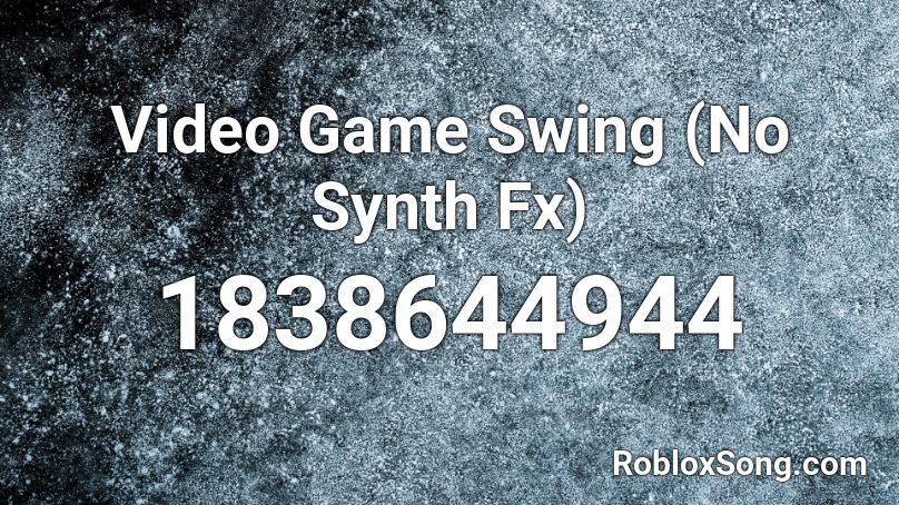 Video Game Swing (No Synth Fx) Roblox ID