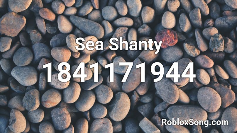 Sea Shanty Roblox ID