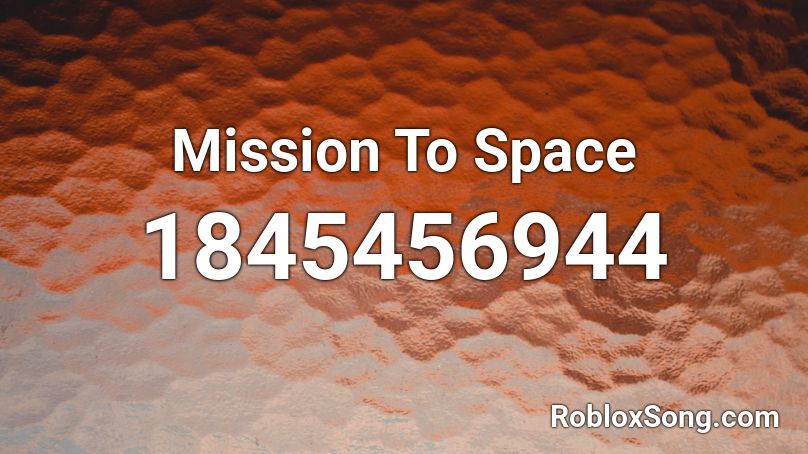 Mission To Space Roblox ID